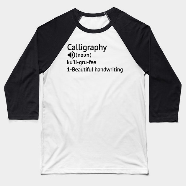 Calligraphy Definition - Gift Ideas For Calligraphers Birthday Baseball T-Shirt by Arda